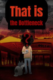 That is the Bottleneck
