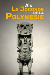 A’a, la Joconde de la Polynésie