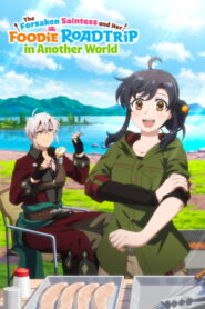 The Forsaken Saintess and Her Foodie Road Trip in Another World